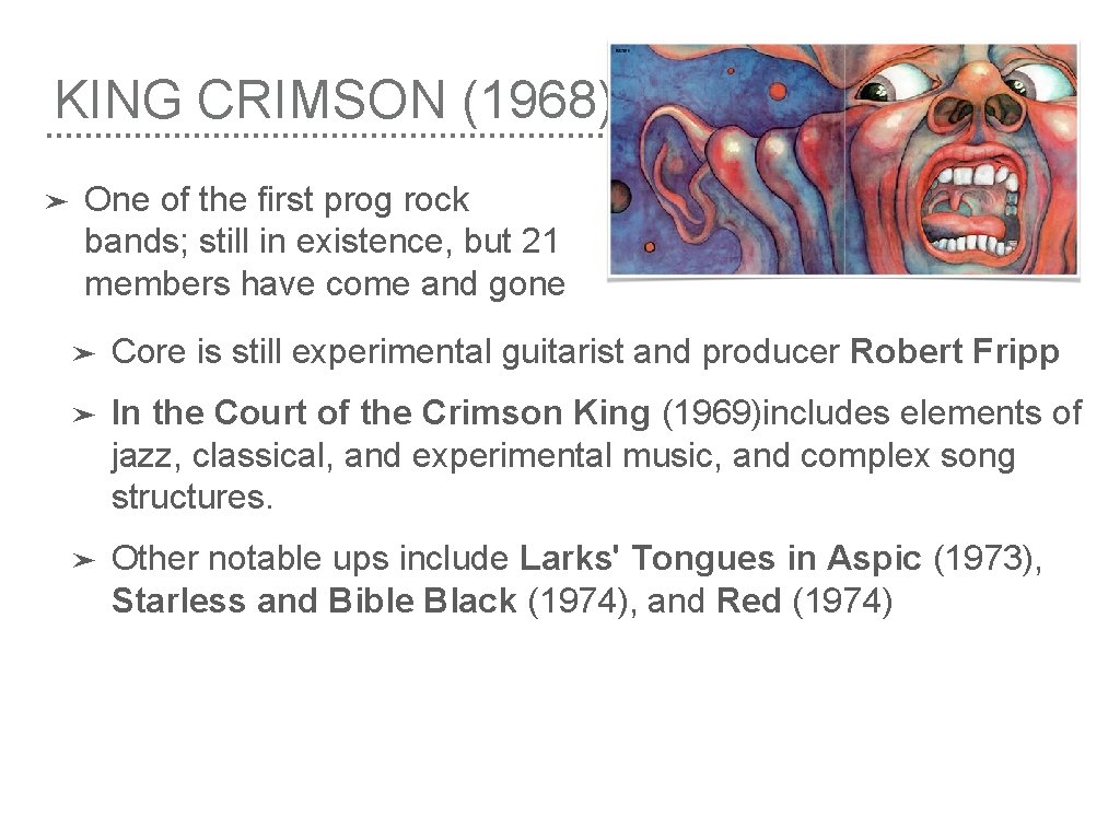 KING CRIMSON (1968) ➤ One of the first prog rock bands; still in existence,