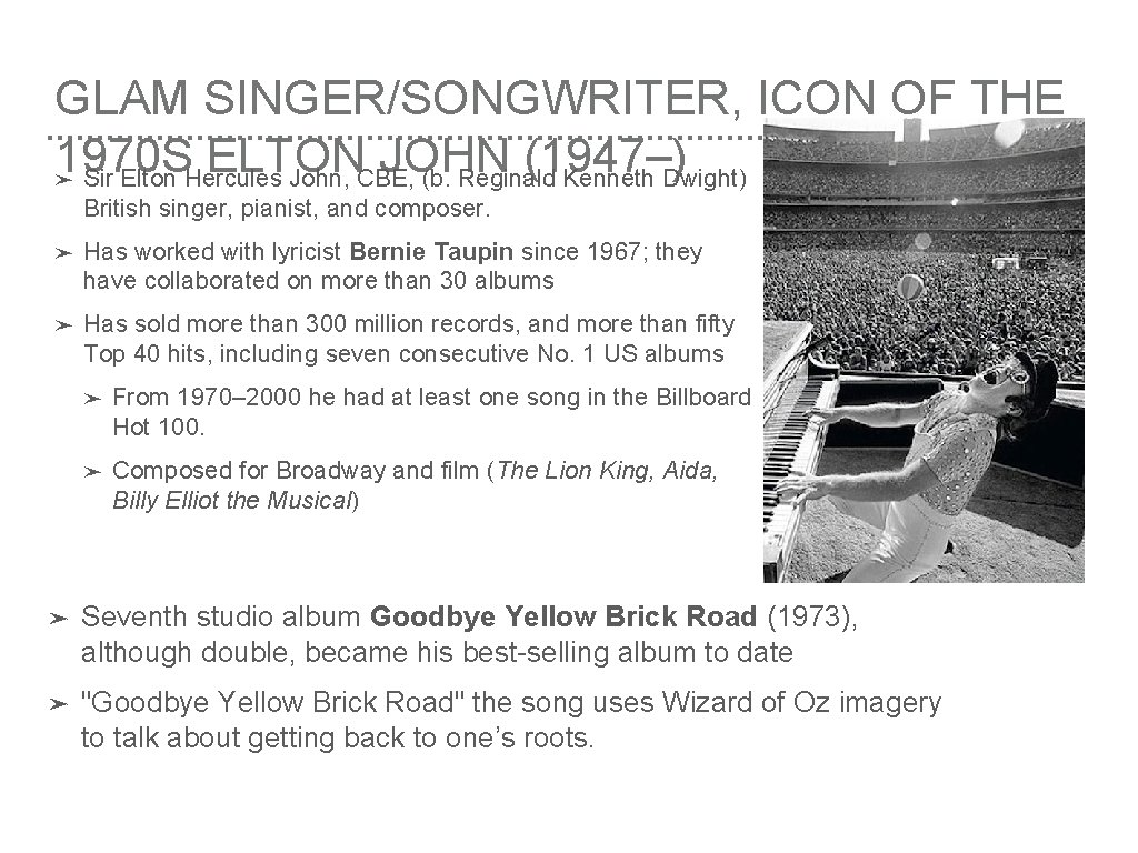 GLAM SINGER/SONGWRITER, ICON OF THE 1970 S ELTON JOHN (1947–) ➤ Sir Elton Hercules GLAM SINGER/SONGWRITER, ICON OF THE 1970 S ELTON JOHN (1947–) ➤ Sir Elton Hercules