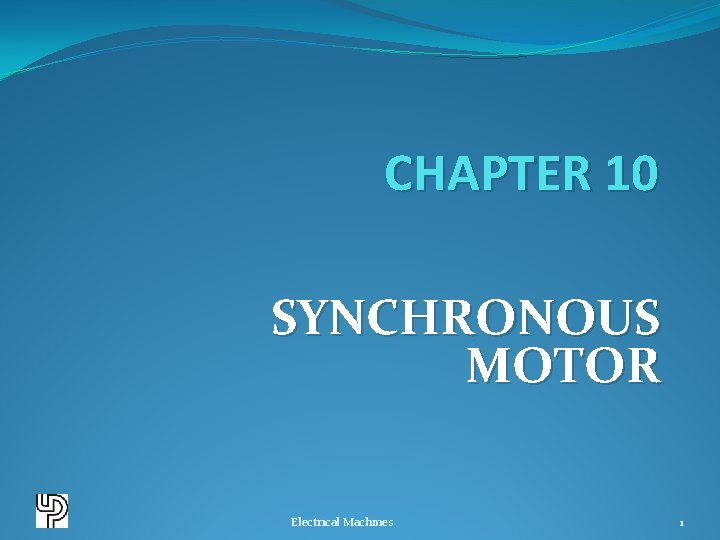 CHAPTER 10 SYNCHRONOUS MOTOR Electrical Machines 1 