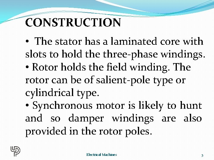 CONSTRUCTION • The stator has a laminated core with slots to hold the three-phase