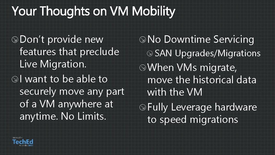 Don’t provide new features that preclude Live Migration. I want to be able to