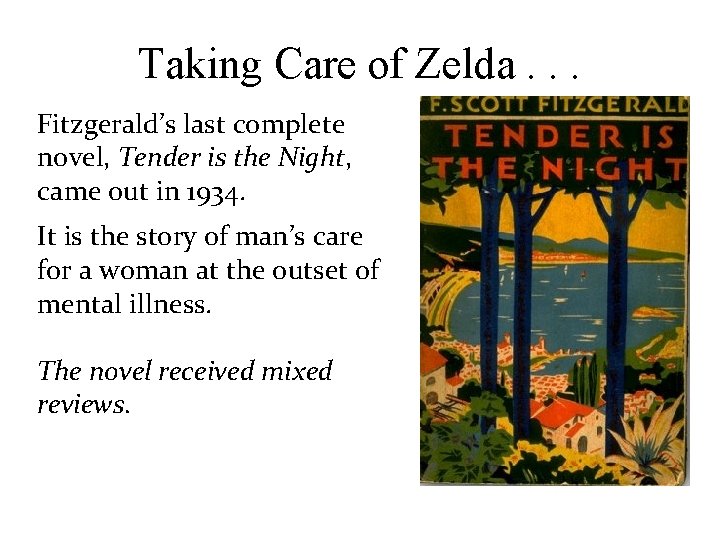 Taking Care of Zelda. . . Fitzgerald’s last complete novel, Tender is the Night,