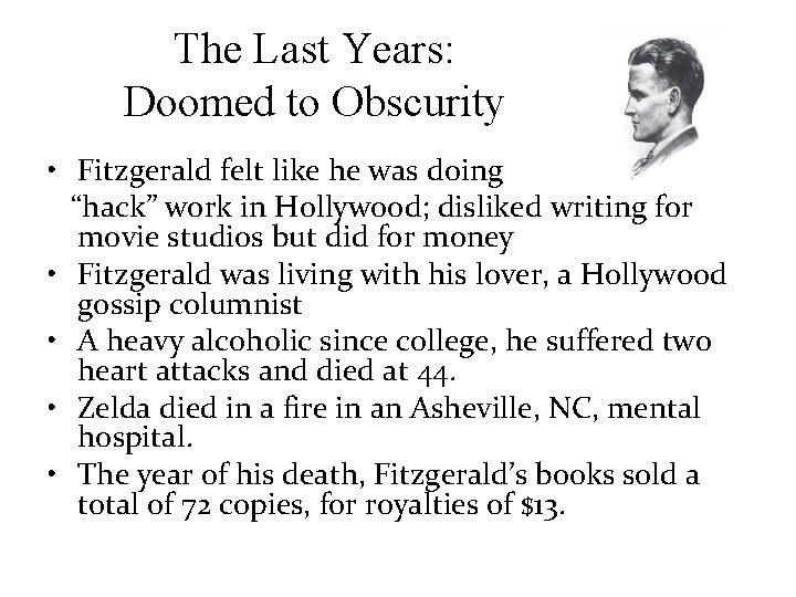 The Last Years: Doomed to Obscurity • Fitzgerald felt like he was doing “hack”