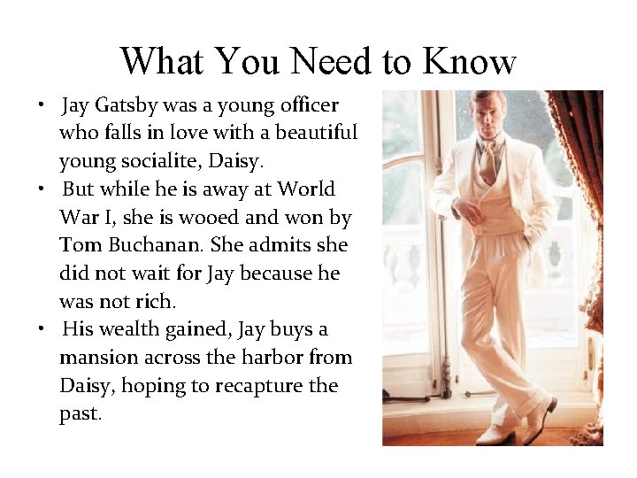 What You Need to Know • Jay Gatsby was a young officer who falls