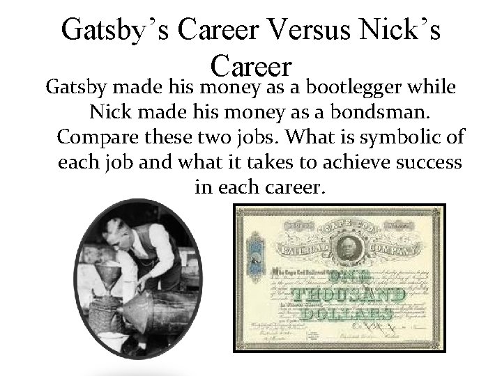 Gatsby’s Career Versus Nick’s Career Gatsby made his money as a bootlegger while Nick