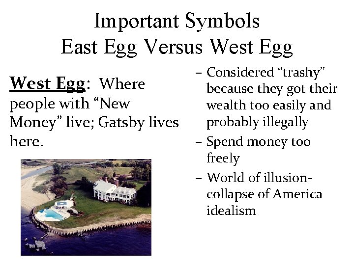 Important Symbols East Egg Versus West Egg: Where people with “New Money” live; Gatsby