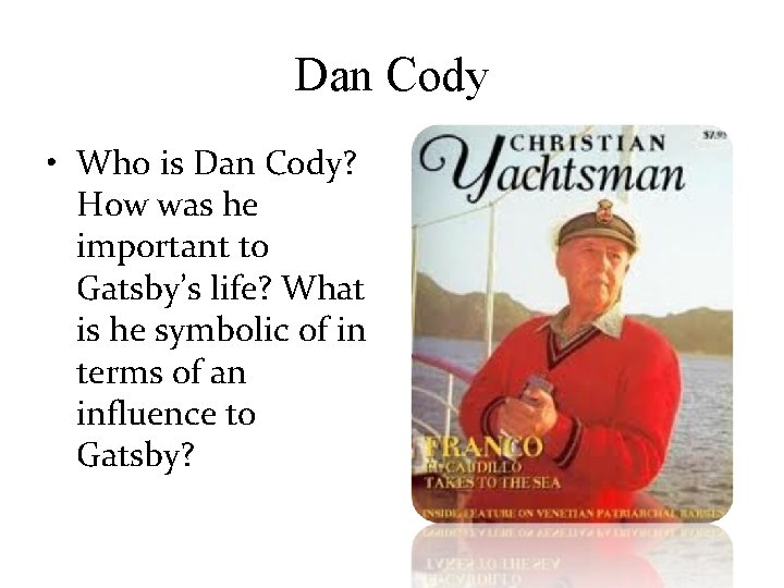 Dan Cody • Who is Dan Cody? How was he important to Gatsby’s life?