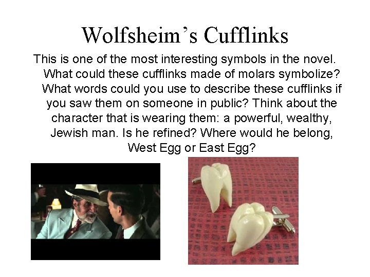 Wolfsheim’s Cufflinks This is one of the most interesting symbols in the novel. What