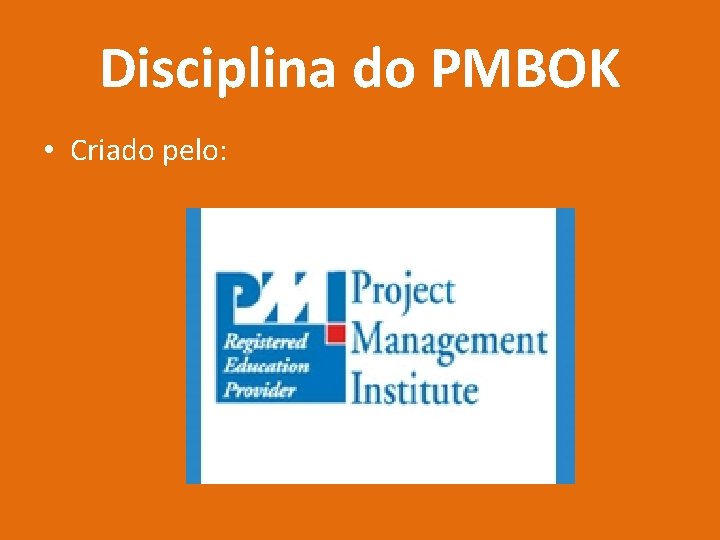 Disciplina do PMBOK • Criado pelo: 