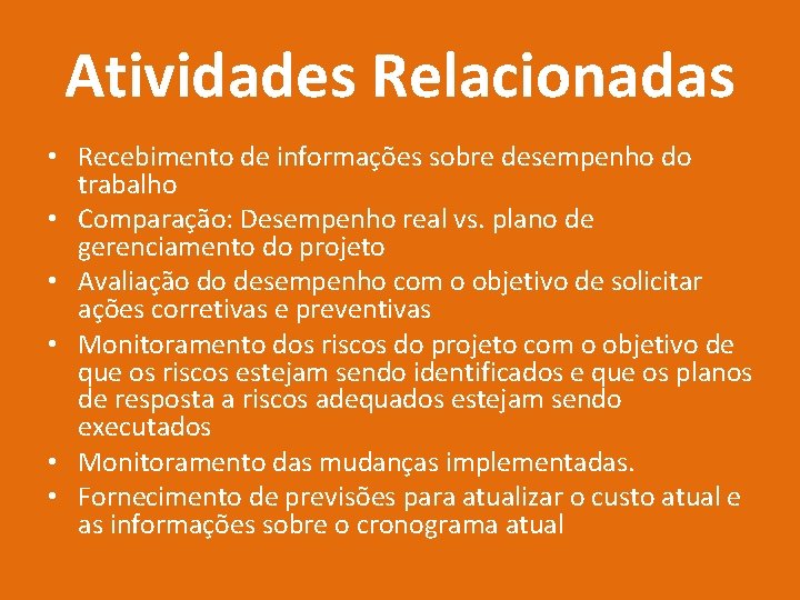 Atividades Relacionadas • Recebimento de informações sobre desempenho do trabalho • Comparação: Desempenho real