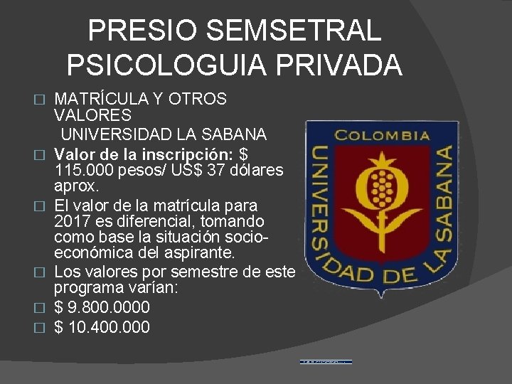 PRESIO SEMSETRAL PSICOLOGUIA PRIVADA � � � MATRÍCULA Y OTROS VALORES UNIVERSIDAD LA SABANA