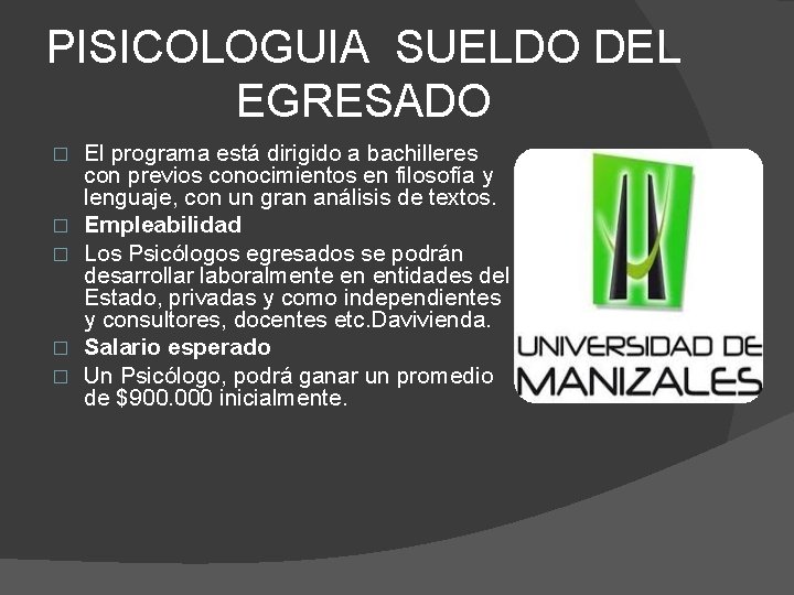 PISICOLOGUIA SUELDO DEL EGRESADO � � � El programa está dirigido a bachilleres con