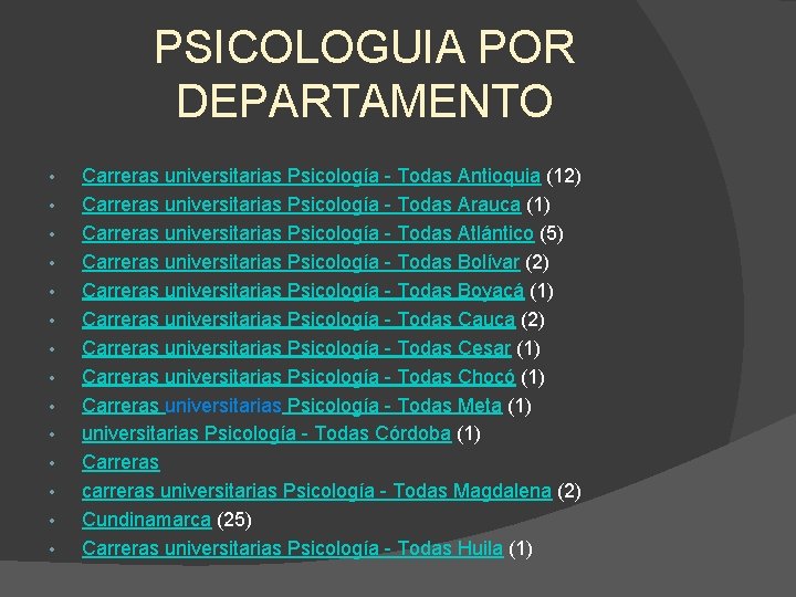 PSICOLOGUIA POR DEPARTAMENTO • • • • Carreras universitarias Psicología - Todas Antioquia (12)