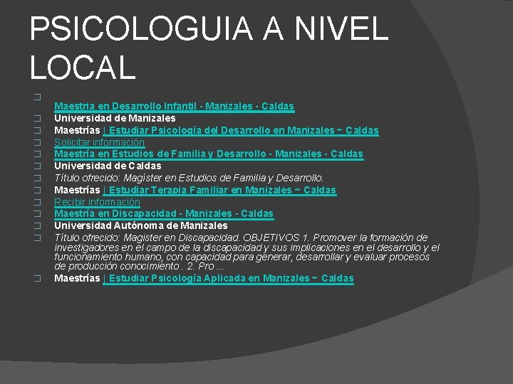 PSICOLOGUIA A NIVEL LOCAL � � � � Maestria en Desarrollo Infantil - Manizales