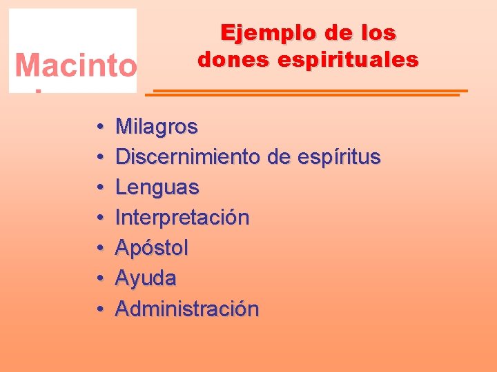 Ejemplo de los dones espirituales • • Milagros Discernimiento de espíritus Lenguas Interpretación Apóstol