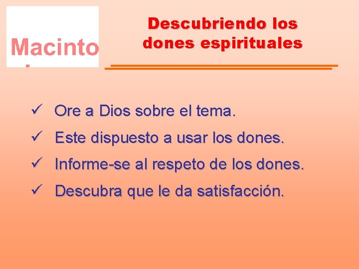 Descubriendo los dones espirituales ü Ore a Dios sobre el tema. ü Este dispuesto