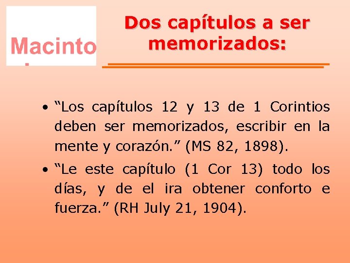 Dos capítulos a ser memorizados: • “Los capítulos 12 y 13 de 1 Corintios