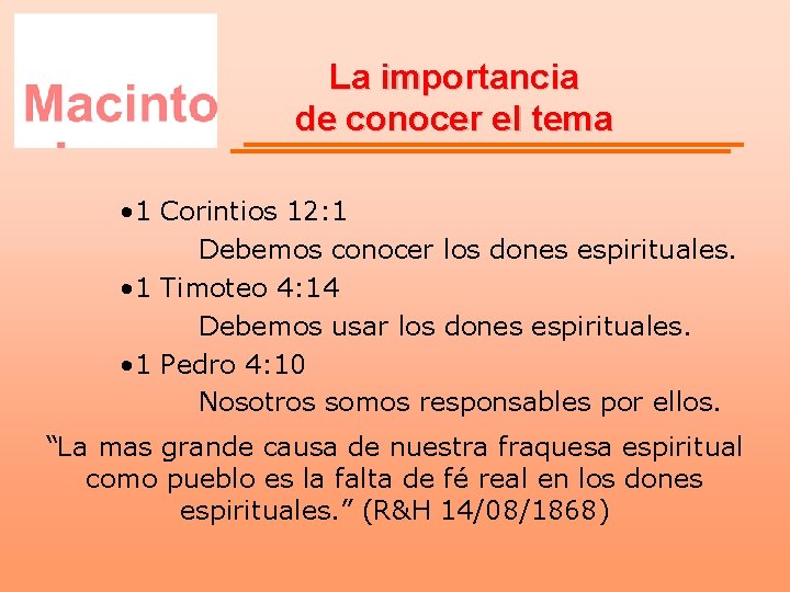 La importancia de conocer el tema • 1 Corintios 12: 1 Debemos conocer los