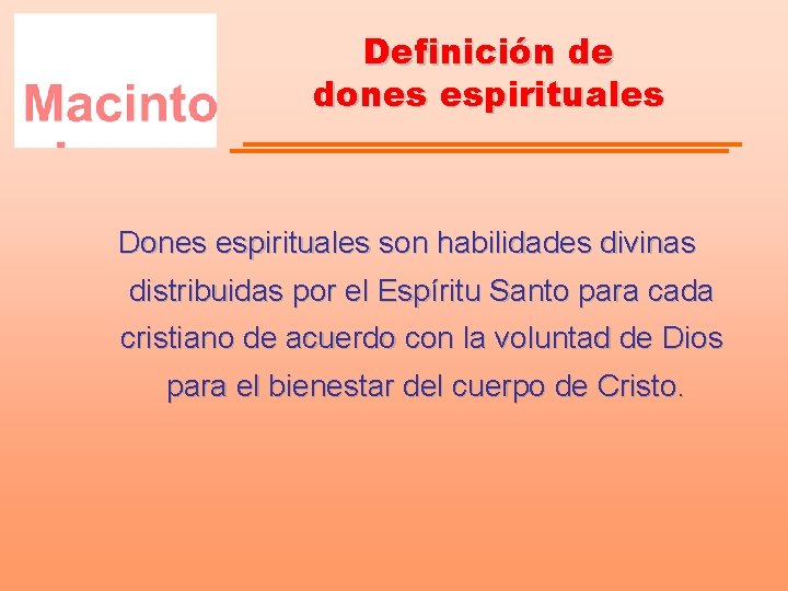 Definición de dones espirituales Dones espirituales son habilidades divinas distribuidas por el Espíritu Santo