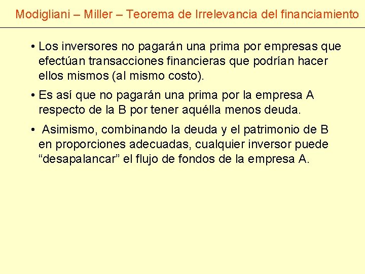 Modigliani – Miller – Teorema de Irrelevancia del financiamiento • Los inversores no pagarán