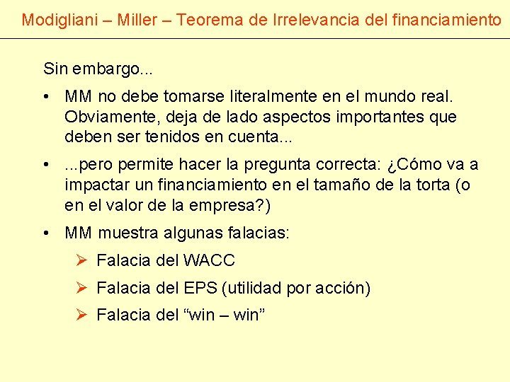 Modigliani – Miller – Teorema de Irrelevancia del financiamiento Sin embargo. . . •