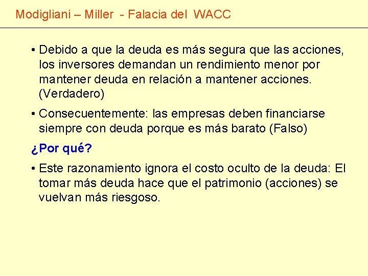 Modigliani – Miller - Falacia del WACC • Debido a que la deuda es