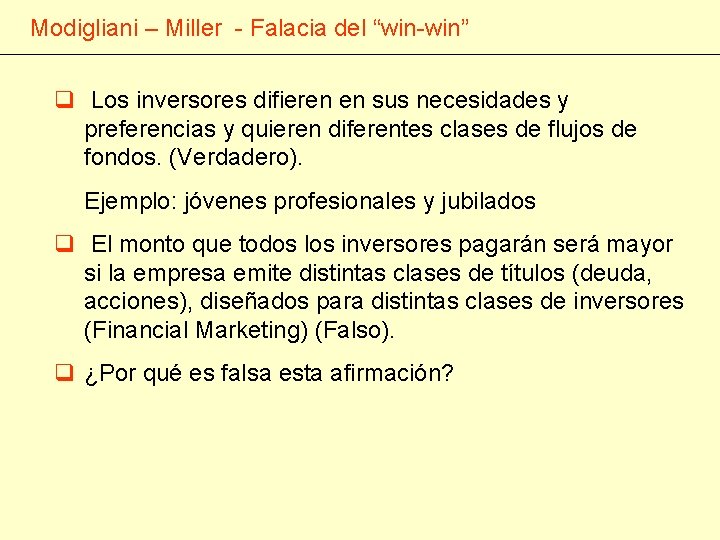 Modigliani – Miller - Falacia del “win-win” q Los inversores difieren en sus necesidades