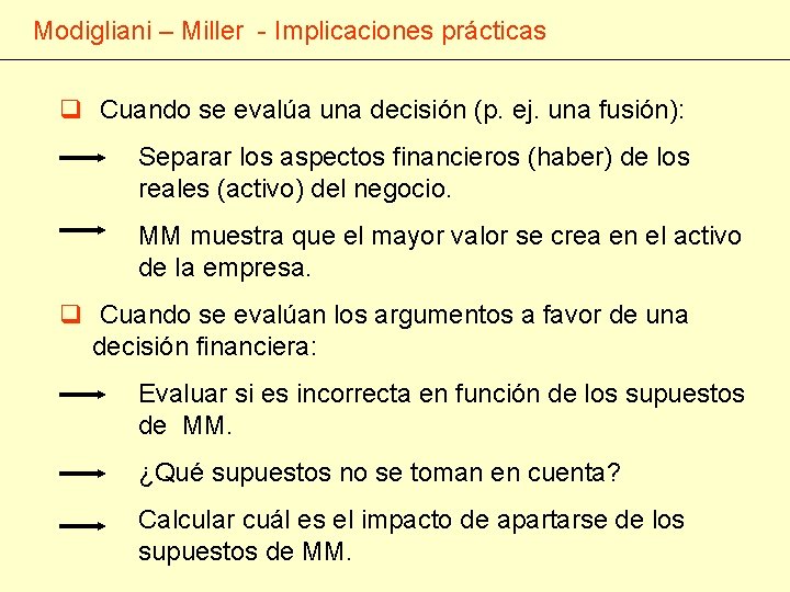 Modigliani – Miller - Implicaciones prácticas q Cuando se evalúa una decisión (p. ej.