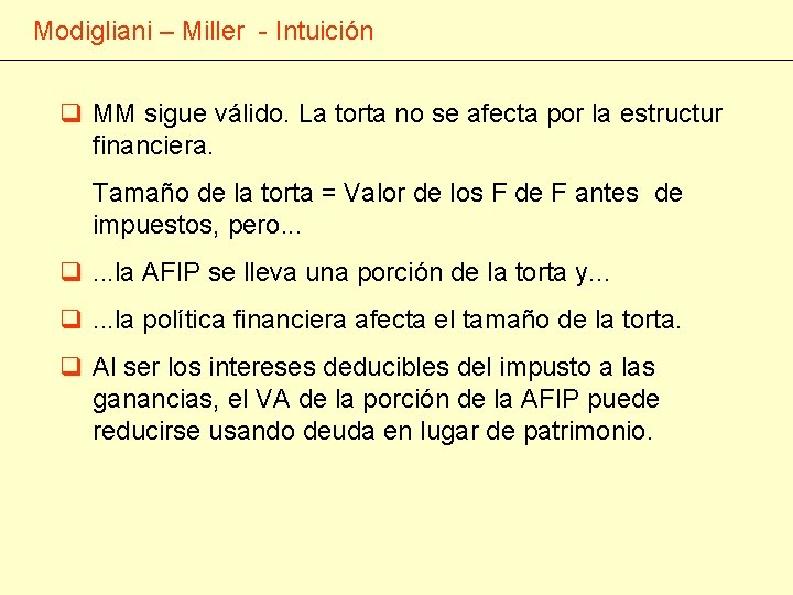 Modigliani – Miller - Intuición q MM sigue válido. La torta no se afecta