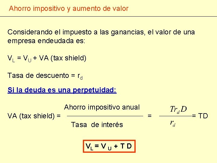 Ahorro impositivo y aumento de valor Considerando el impuesto a las ganancias, el valor