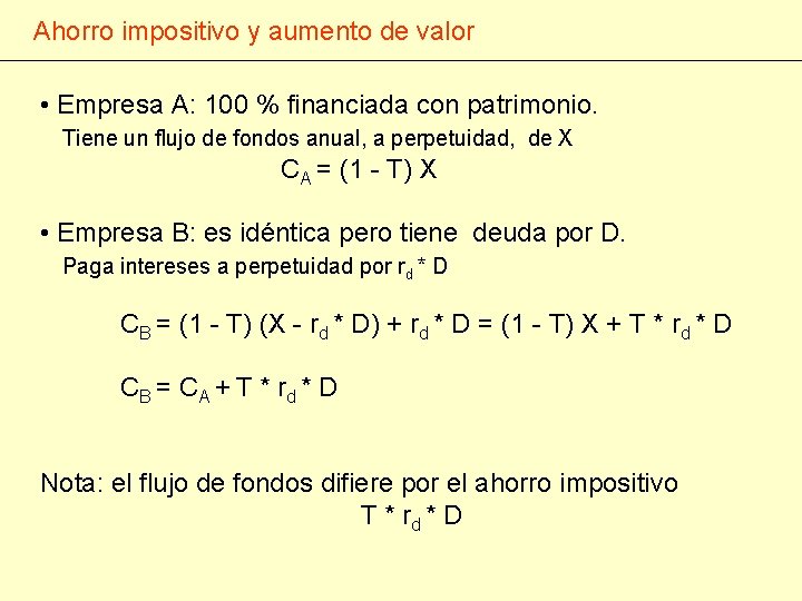 Ahorro impositivo y aumento de valor • Empresa A: 100 % financiada con patrimonio.