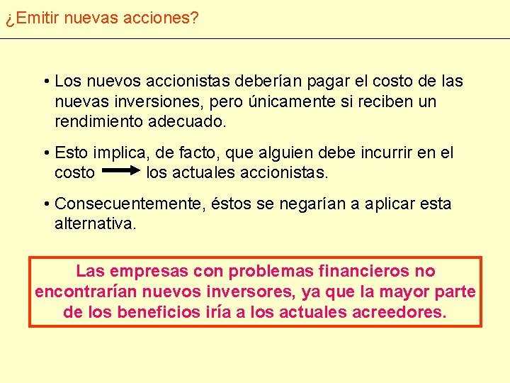 ¿Emitir nuevas acciones? • Los nuevos accionistas deberían pagar el costo de las nuevas