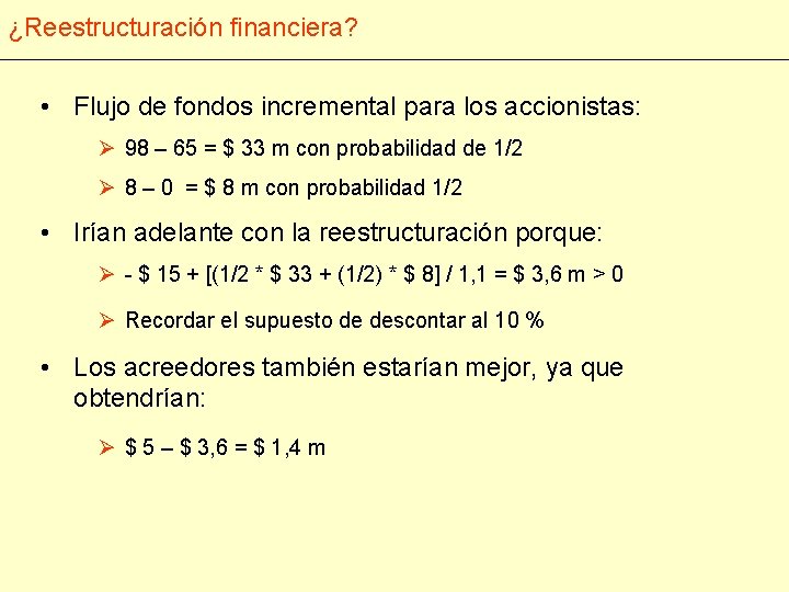 ¿Reestructuración financiera? • Flujo de fondos incremental para los accionistas: Ø 98 – 65