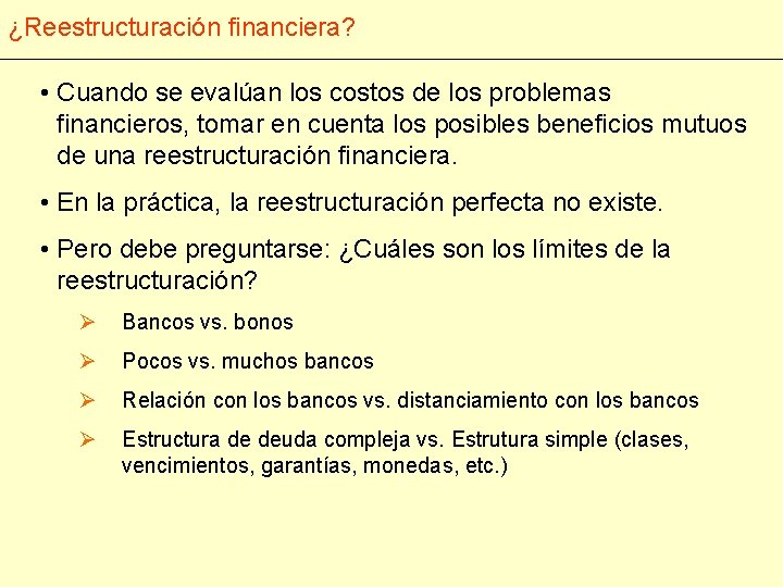 ¿Reestructuración financiera? • Cuando se evalúan los costos de los problemas financieros, tomar en