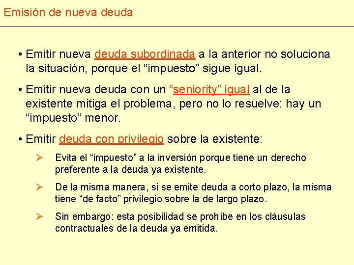 Emisión de nueva deuda • Emitir nueva deuda subordinada a la anterior no soluciona