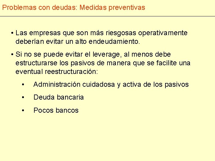 Problemas con deudas: Medidas preventivas • Las empresas que son más riesgosas operativamente deberían
