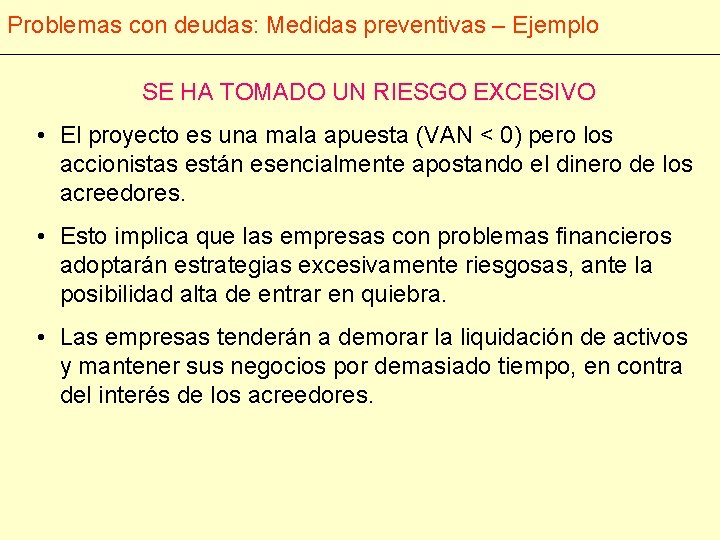 Problemas con deudas: Medidas preventivas – Ejemplo SE HA TOMADO UN RIESGO EXCESIVO •