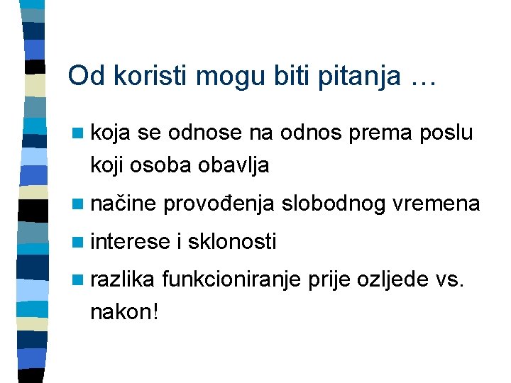 Od koristi mogu biti pitanja … n koja se odnose na odnos prema poslu