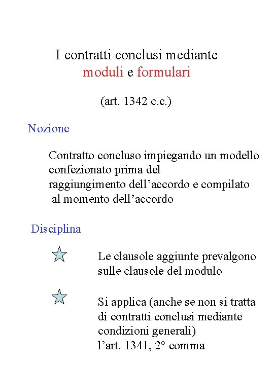I contratti conclusi mediante moduli e formulari (art. 1342 c. c. ) Nozione Contratto