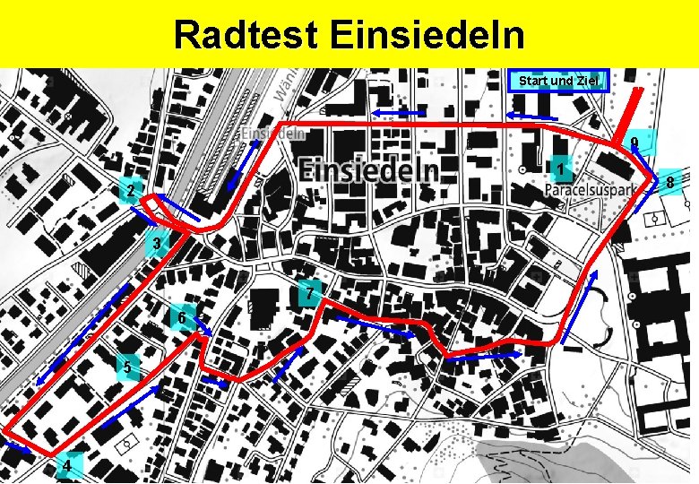 Radtest Einsiedeln Start und Ziel 9 1 2 3 7 6 5 4 8 Radtest Einsiedeln Start und Ziel 9 1 2 3 7 6 5 4 8