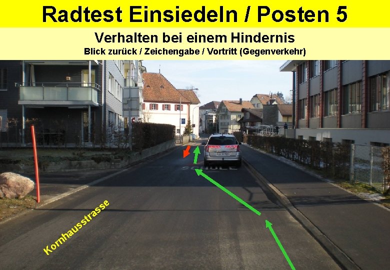 Radtest Einsiedeln / Posten 5 Verhalten bei einem Hindernis Blick zurück / Zeichengabe / Radtest Einsiedeln / Posten 5 Verhalten bei einem Hindernis Blick zurück / Zeichengabe /