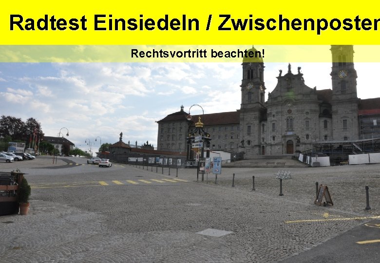 Radtest Einsiedeln / Zwischenposten Rechtsvortritt beachten! Radtest Einsiedeln / Zwischenposten Rechtsvortritt beachten!