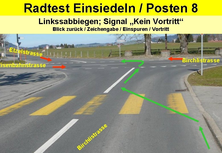 Radtest Einsiedeln / Posten 8 Linkssabbiegen; Signal „Kein Vortritt“ Blick zurück / Zeichengabe / Radtest Einsiedeln / Posten 8 Linkssabbiegen; Signal „Kein Vortritt“ Blick zurück / Zeichengabe /