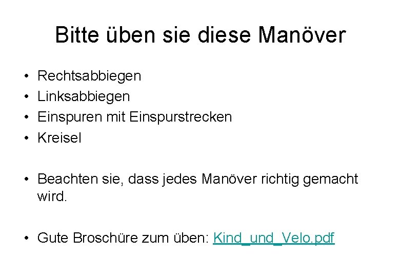 Bitte üben sie diese Manöver • • Rechtsabbiegen Linksabbiegen Einspuren mit Einspurstrecken Kreisel • Bitte üben sie diese Manöver • • Rechtsabbiegen Linksabbiegen Einspuren mit Einspurstrecken Kreisel •