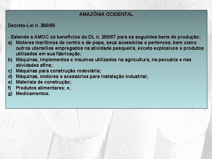 AMAZÔNIA OCIDENTAL Decreto-Lei n. 356/68 - Estende a AMOC os benefícios do DL n.
