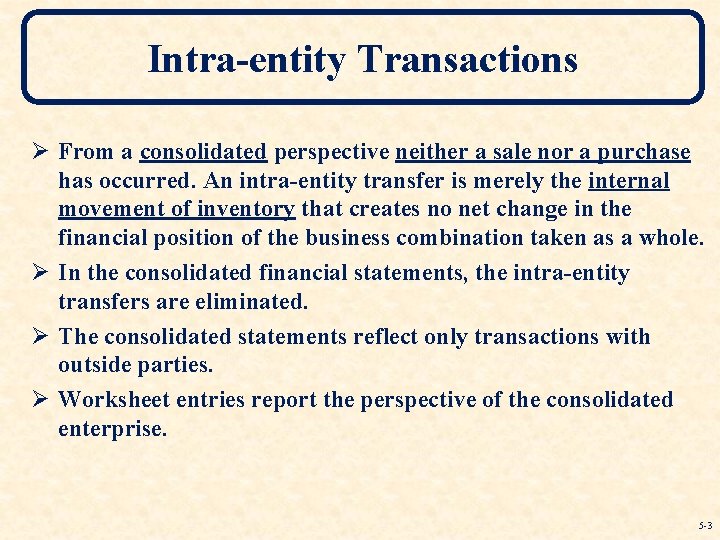 Intra-entity Transactions Ø From a consolidated perspective neither a sale nor a purchase has