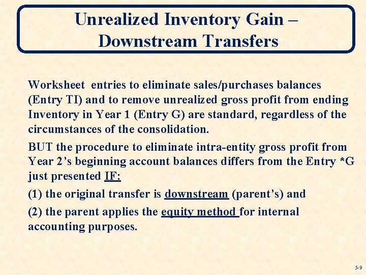 Unrealized Inventory Gain – Downstream Transfers Worksheet entries to eliminate sales/purchases balances (Entry TI)