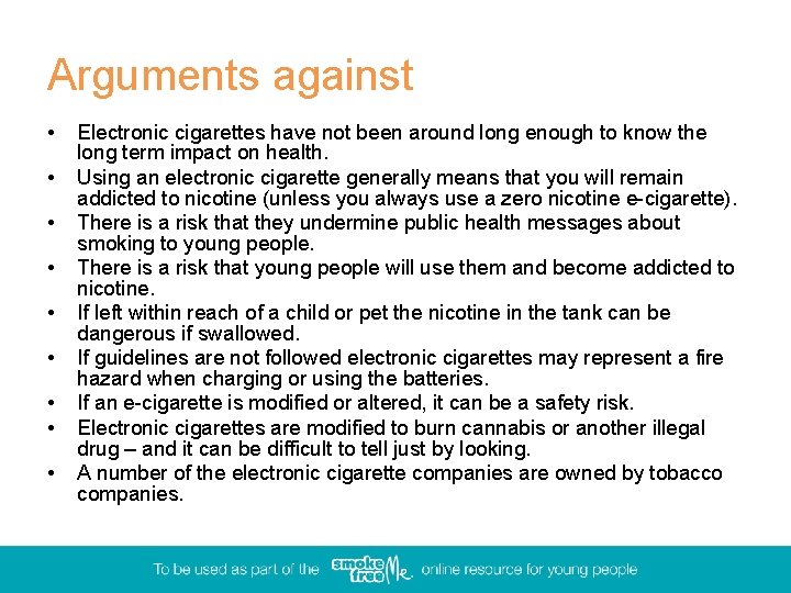 Arguments against • • • Electronic cigarettes have not been around long enough to