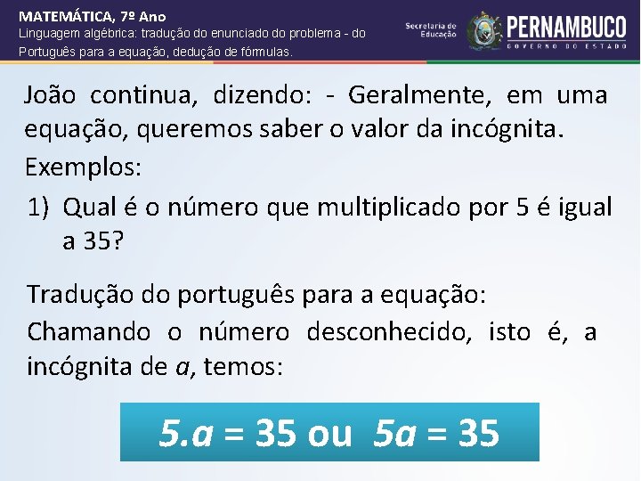 MATEMÁTICA, 7º Ano Linguagem algébrica: tradução do enunciado do problema - do Português para