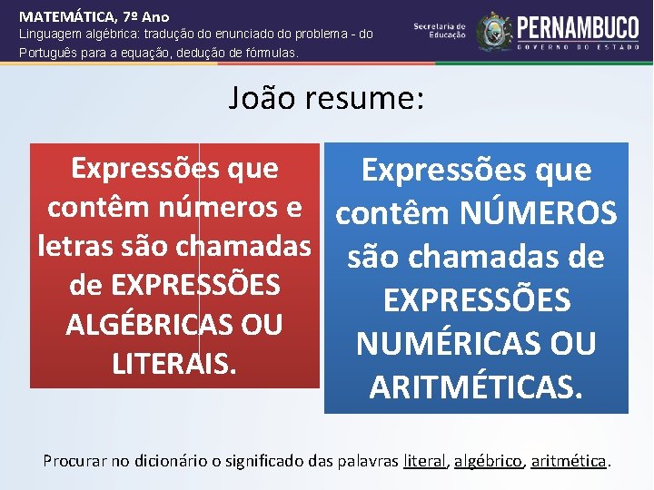 MATEMÁTICA, 7º Ano Linguagem algébrica: tradução do enunciado do problema - do Português para